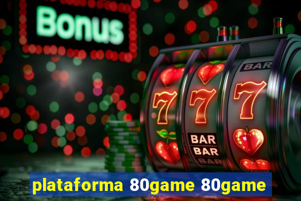 plataforma 80game 80game